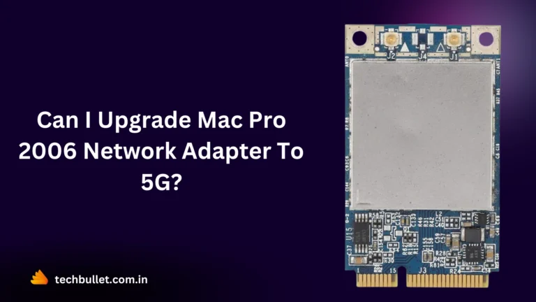 Can I Upgrade Mac Pro 2006 Network Adapter To 5G?