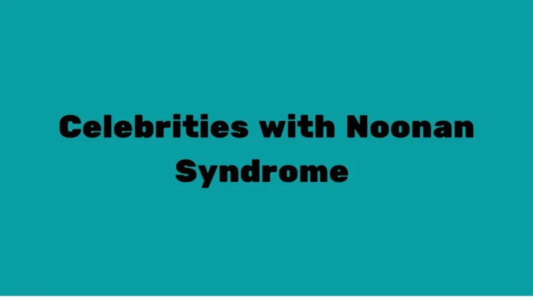 Celebrities with Noonan Syndrome | Who are they?